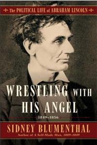 Wrestling with His Angel: The Political Life of Abraham Lincoln Vol. II, 1849-1856