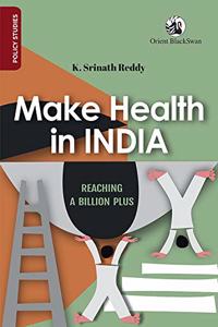 Make Health in India: Reaching a Billion Plus (Policy Studies)