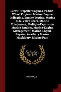 Screw-Propeller Engines, Paddle-Wheel Engines, Marine-Engine Indicating, Engine Testing, Marine Side-Valve Gears, Marine Condensers, Multiple-Expansion Marine Engines, Marine-Engine Management, Marine-Engine Repairs, Auxiliary Marine Machinery, Mar