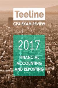 Teeline CPA Exam Review 2017: Financial Accounting and Reporting