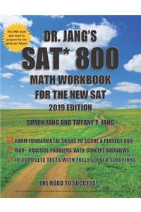 Dr. Jang's SAT 800 Math Workbook For The New SAT 2019 Edition