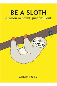 Be a Sloth