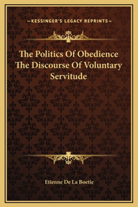 Politics Of Obedience The Discourse Of Voluntary Servitude