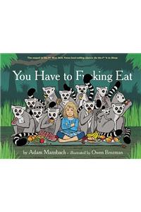 You Have to Fucking Eat (Go the Fuck to Sleep #2)
