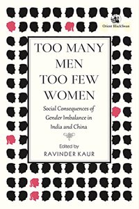Too Many Men Too Few Women: Social Consequences of Gender Imbalance in India and China