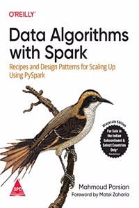 Data Algorithms with Spark: Recipes and Design Patterns for Scaling Up using PySpark (Grayscale Indian Edition)