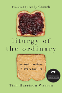 Liturgy of the Ordinary – Sacred Practices in Everyday Life: Sacred Practices in Everyday Life