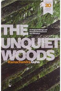The Unquiet Woods Ecological Change and Peasant Resistance in the Himalaya