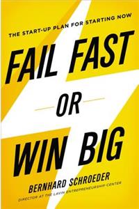 Fail Fast or Win Big