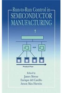 Run-To-Run Control in Semiconductor Manufacturing