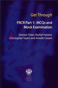 Get Through Frcr Part 1: McQs and Mock Examination