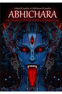 Abhichara - The Magic of Tantric Mystics and Warlocks