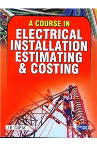 A Course in Electrical Installation Estimating & Costing