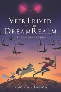 VEER TRIVEDI AND THE DREAMREALM - THE ANCIENT CODEX