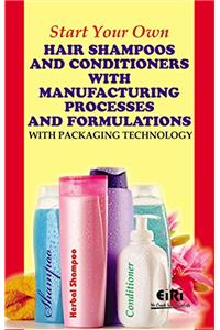 Start Your Own Hair Shampoos and Conditioners with Manufacturing Processes and Formulations with Packaging Technology (PB)