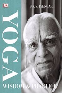 Yoga Wisdom And Practice: BKS Iyengar