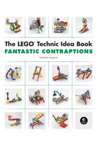 The LEGO Technic Idea Book: Fantastic Contraptions
