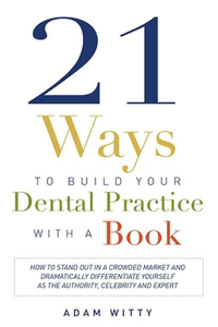 21 Ways to Build Your Dental Practice with a Book
