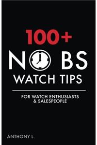 100+ No BS Watch Tips