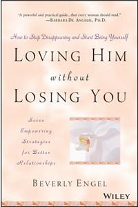 Loving Him Without Losing You