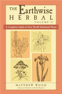 The Earthwise Herbal, Volume II