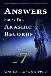 Answers From The Akashic Records - Vol 7