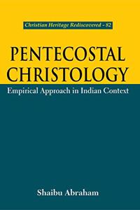 Pentecostal Christology:: Empirical Approach in Indian Context