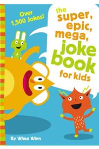 Super, Epic, Mega Joke Book for Kids