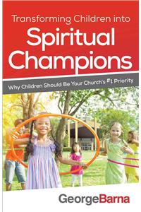 Transforming Children Into Spiritual Champions