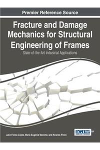 Fracture and Damage Mechanics for Structural Engineering of Frames