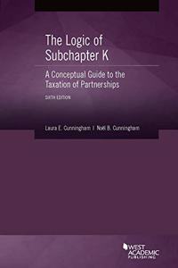 The Logic of Subchapter K, A Conceptual Guide to the Taxation of Partnerships