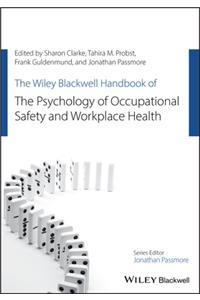 Wiley Blackwell Handbook of the Psychology of Occupational Safety and Workplace Health