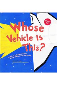 Whose Vehicle Is This?: A Look at Vehicles Workers Drive - Fast, Loud, and Bright