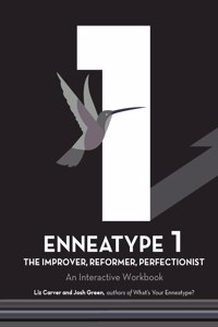 Enneatype 1: The Improver, Reformer, Perfectionist