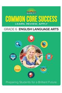 Common Core Success Grade 6 English Language Arts