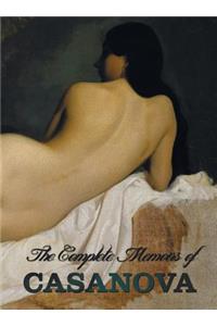 Complete Memoirs of Casanova the Story of My Life (All Volumes in a Single Book, Illustrated, Complete and Unabridged)