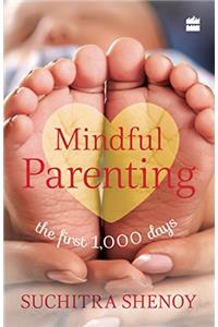 Mindful Parenting: The First 1,000 Days