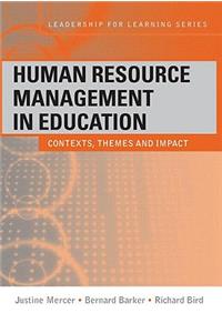 Human Resource Management in Education: Contexts, Themes and Impact