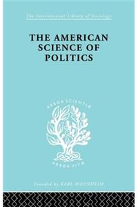 The American Science of Politics
