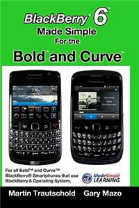 BlackBerry 6 Made Simple for the Bold and Curve