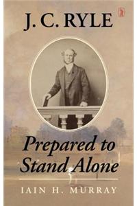 J.C. Ryle: Prepared to Stand Alone