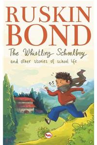 The Whistling Schoolboy And Other Stories Of School Life