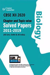 CBSE Class XII 2020 - Chapter and Topic-wise Solved Papers 2011-2019 : Biology (All Sets - Delhi and All India)