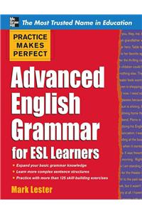 Practice Makes Perfect Advanced English Grammar for ESL Learners