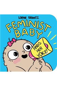 Feminist Baby Finds Her Voice!