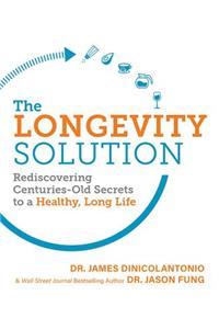 Longevity Solution: Rediscovering Centuries-Old Secrets to a Healthy, Long Life