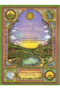 The Fourfold Path to Healing: Working with the Laws of Nutrition, Therapeutics, Movement and Meditation in the Art of Medicine