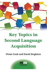 Key Topics in Second Language Acquisition