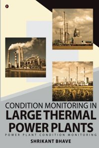 Condition Monitoring in Large Thermal Power Plants: Power Plant Condition Monitoring