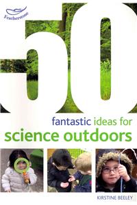 50 fantastic ideas for Science Outdoors